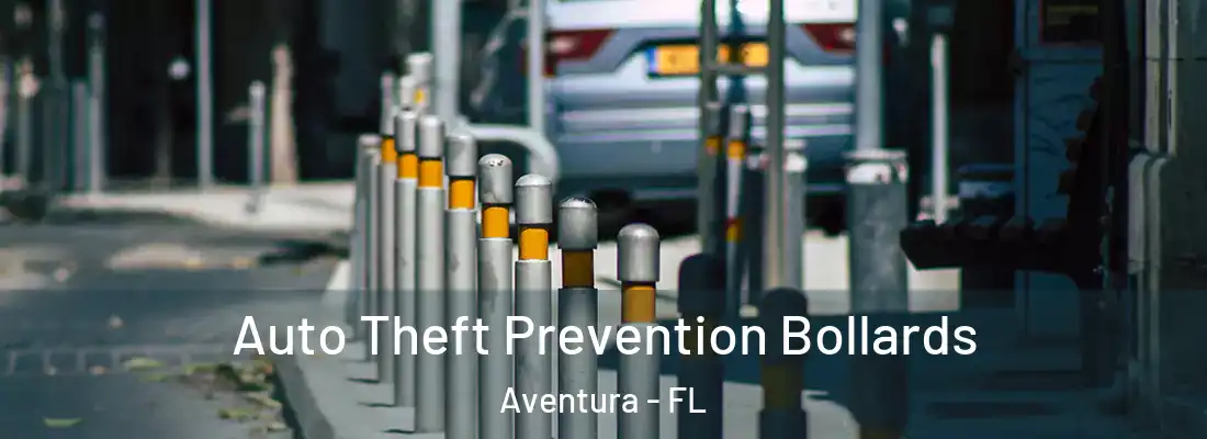 Auto Theft Prevention Bollards Aventura - FL