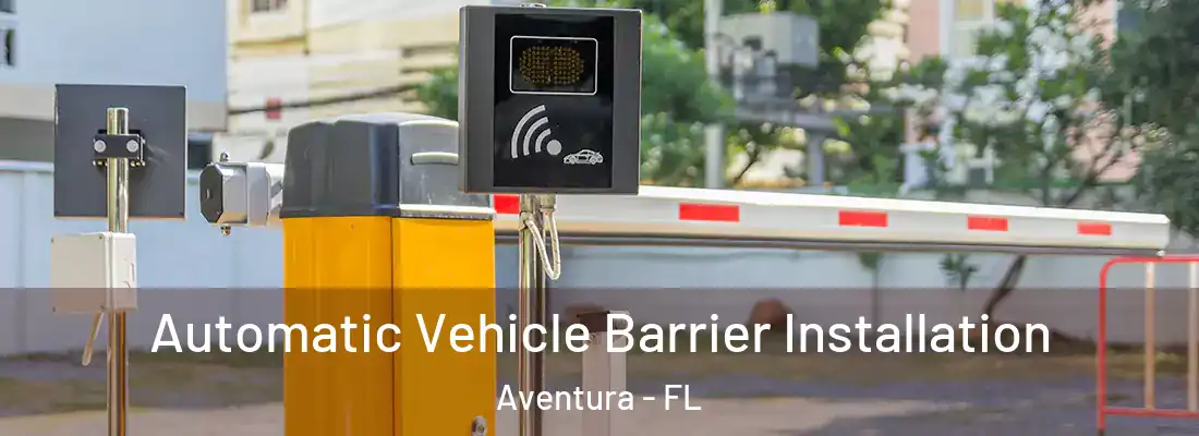 Automatic Vehicle Barrier Installation Aventura - FL