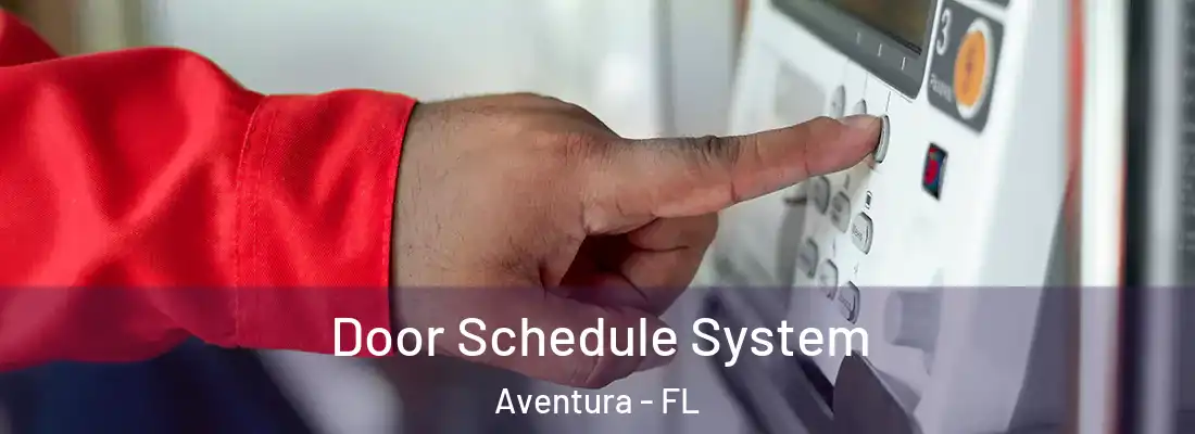 Door Schedule System Aventura - FL