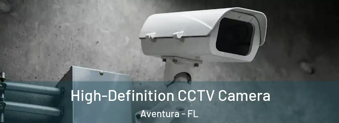 High-Definition CCTV Camera Aventura - FL