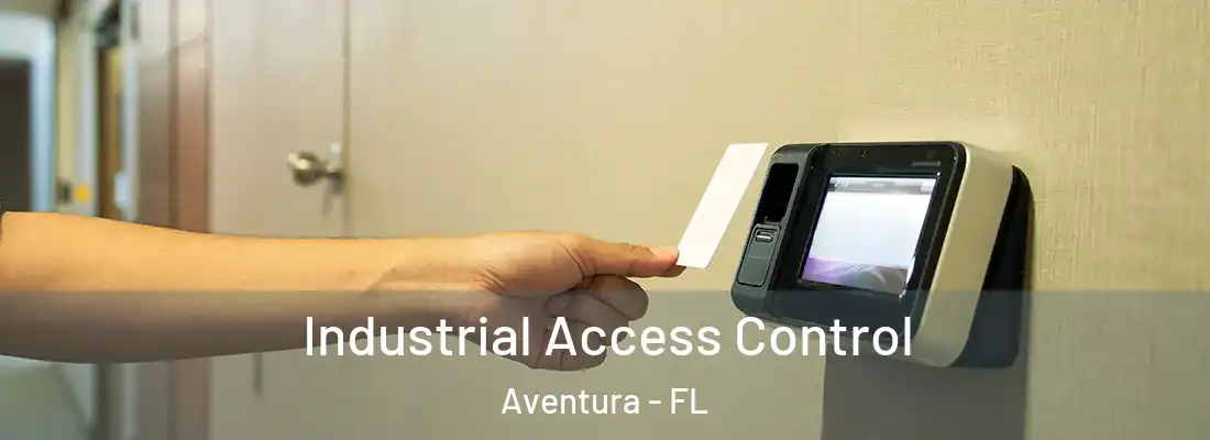 Industrial Access Control Aventura - FL