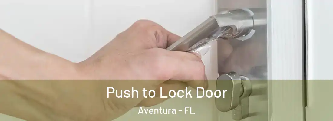 Push to Lock Door Aventura - FL