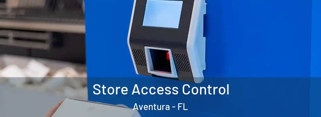 Store Access Control Aventura - FL